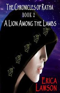 The Chronicles of Ratha: A Lion Among the Lambs di Erica Lawson edito da Affinity eBook Press Nz Ltd