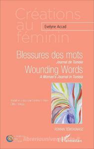 Blessures des mots. Journal de Tunisie di Evelyne Accad edito da Editions L'Harmattan