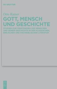 Gott, Mensch und Geschichte di Otto Kaiser edito da De Gruyter