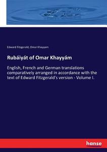 Rubáiyát of Omar Khayyám di Edward Fitzgerald, Omar Khayyam edito da hansebooks