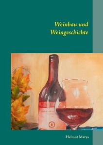 Weinbau und Weingeschichte di Helmut Matys edito da Books on Demand
