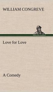 Love for Love: a Comedy di William Congreve edito da TREDITION CLASSICS