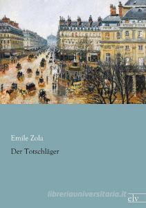 Der Totschläger di Emile Zola edito da Europäischer Literaturverlag