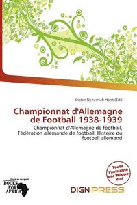 Championnat D\'allemagne De Football 1938-1939 edito da Dign Press