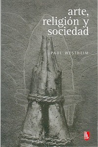 Arte, Religion y Sociedad di Paul Westheim edito da FONDO DE CULTURA ECONOMICA