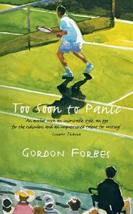 Too Soon To Panic di Gordon Forbes edito da Harpercollins Publishers
