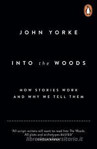 Into The Woods di John Yorke edito da Penguin Books Ltd