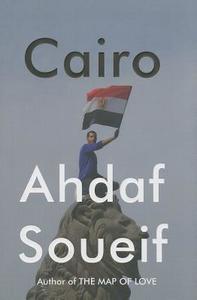 Cairo: Memoir of a City Transformed di Ahdaf Soueif edito da PANTHEON