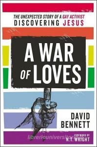 A War of Loves di David Bennett edito da Zondervan