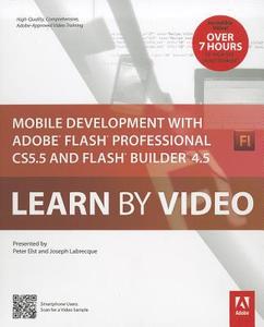 Mobile Development With Adobe Flash Professional Cs5.5 And Flash Builder 4.5 di Video2brain, Peter Elst, Joseph Labrecque edito da Pearson Education (us)