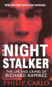 The Night Stalker: The Life and Crimes of Richard Ramirez di Philip Carlo edito da Pinnacle Books