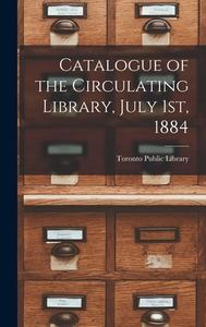 CATALOGUE OF THE CIRCULATING LIBRARY, JU di TORONTO PUBLIC LIBRA edito da LIGHTNING SOURCE UK LTD