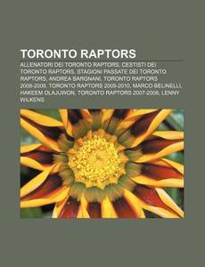 Toronto Raptors: Allenatori Dei Toronto di Fonte Wikipedia edito da Books LLC, Wiki Series