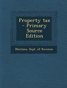 Property Tax - Primary Source Edition edito da Nabu Press
