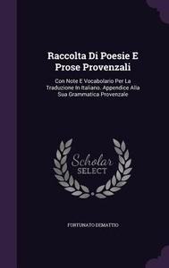 Raccolta Di Poesie E Prose Provenzali di Fortunato Demattio edito da Palala Press