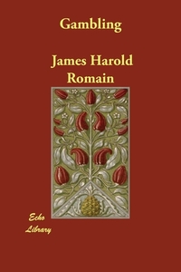 Gambling di James Harold Romain edito da Echo Library