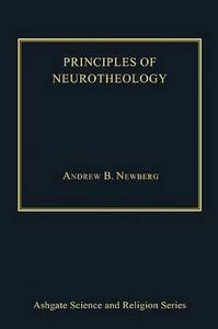 Principles of Neurotheology di Andrew B. Newberg edito da Taylor & Francis Ltd