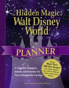 The Hidden Magic of Walt Disney World Planner: A Complete Organizer, Journal, and Keepsake for Your Unforgettable Vacati di Susan Veness, Simon Veness edito da ADAMS MEDIA