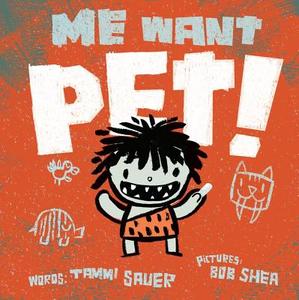 Me Want Pet! di Tammi Sauer edito da PAULA WISEMAN BOOKS