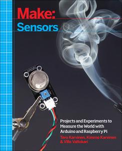 Make: Sensors di Tero Karvinen edito da O'Reilly Media, Inc, USA
