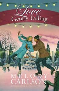 Love Gently Falling di Melody Carlson edito da CTR STREET
