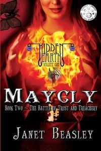 Hidden Earth Series Volume 1 Maycly The Trilogy Book 2 The Battle Of Trust And Treachery di Janet Beasley edito da Lulu.com