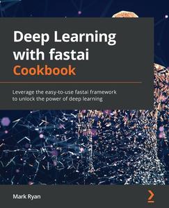 Deep Learning With Fastai Cookbook di Mark Ryan edito da Packt Publishing Limited