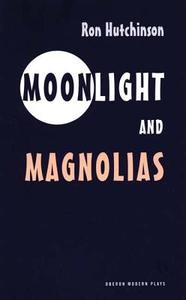 Moonlight and Magnolias di Ron Hutchinson edito da Oberon Books Ltd