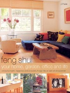 Feng Shui Your Home, Garden, Office And Life di Gill Hale edito da Anness Publishing
