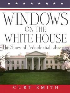 Windows On The White House di Curt Smith edito da Diamond Communications