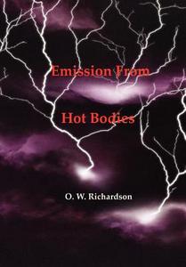 Thermionic Emission from Hot Bodies di O. W. Richardson edito da WATCHMAKER PUB