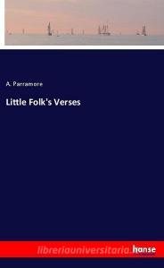 Little Folk's Verses di A. Parramore edito da hansebooks