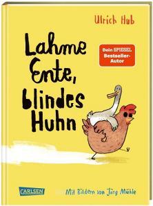Lahme Ente, blindes Huhn di Ulrich Hub edito da Carlsen Verlag GmbH