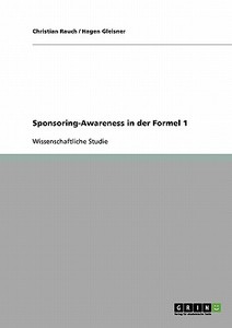 Sponsoring-Awareness in der Formel 1 di Hagen Gleisner, Christian Rauch edito da GRIN Verlag