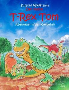 Der kleine T-Rex Tom di Susanne Wolfgramm edito da Books on Demand