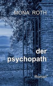 der psychopath di Mona Roth edito da Books on Demand