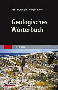Geologisches Worterbuch di Hans Murawski, Wilhelm Meyer edito da Spektrum Akademischer Verlag