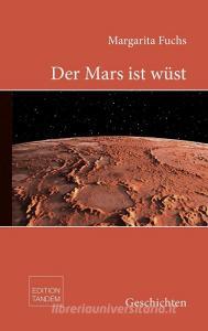 Der Mars ist wüst di Margarita Fuchs edito da Edition Tandem