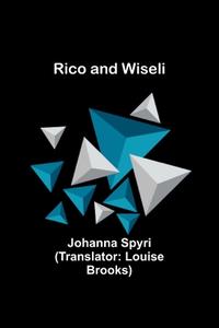 Rico and Wiseli di Johanna Spyri edito da Alpha Editions