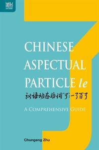 Chinese Aspectual Particle Le: A Comprehensive Guide di Chungeng Zhu edito da HONG KONG UNIV PR