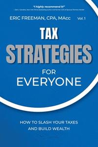 Tax Strategies for Everyone di Eric Freeman edito da Rari PR LLC