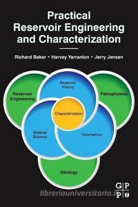 Practical Reservoir Engineering and Characterization di Richard Baker, Harvey Yarranton, Jerry Jensen edito da Elsevier Science & Technology