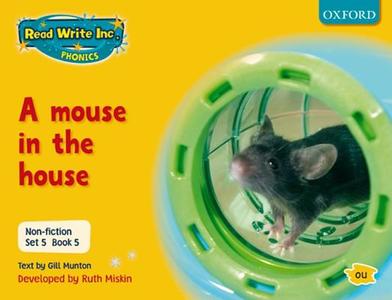 Read Write Inc. Phonics: Non-fiction Set 5 (yellow): A Mouse In The House - Book 5 di Gill Munton, Ruth Miskin edito da Oxford University Press