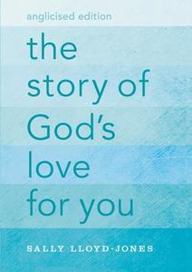 The Story Of God's Love For You, Anglicised Edition di Sally Lloyd-Jones edito da Zondervan