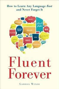 Fluent Forever di Gabriel Wyner edito da Random House LCC US