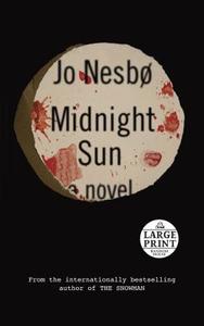 Midnight Sun di Jo Nesbo edito da Random House Large Print Publishing