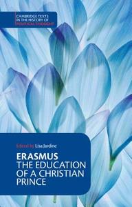 Erasmus: The Education of a Christian Prince with the Panegyric for Archduke Philip of Austria di Erasmus edito da Cambridge University Press