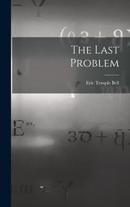 The Last Problem di Eric Temple Bell edito da LIGHTNING SOURCE INC