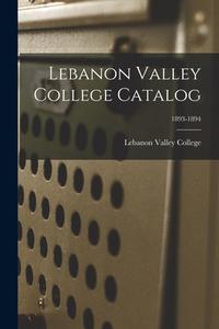 LEBANON VALLEY COLLEGE CATALOG 1893-189 di LEBANON VALLEY COLLE edito da LIGHTNING SOURCE UK LTD