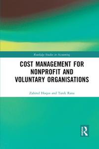 Cost Management For Nonprofit And Voluntary Organisations di Zahirul Hoque, Tarek Rana edito da Taylor & Francis Ltd